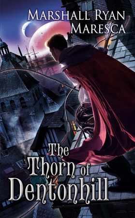 THE THORN OF DENTONHILL by Marshall Ryan Maresca is a Fantasy Landmark Title on Book Country.